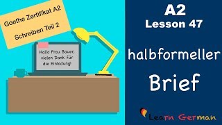 A2  Lesson 47  halbformeller Brief  Goethe Zertifikat A2  German for beginners [upl. by Aynosal]