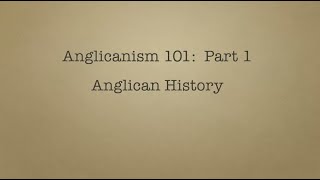 Anglicanism 101 History [upl. by Llewsor358]