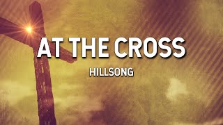 At the Cross  Hillsong Lyric Video [upl. by Tressia]