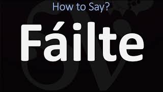 How to Pronounce Fáilte WELCOME  Irish Gaelic Scottish Pronunciation Guide [upl. by Jaeger793]