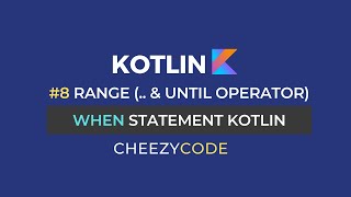 Kotlin When Statement amp Expression  Ranges in Kotlin Tutorial  CheezyCode 8 [upl. by Innus]