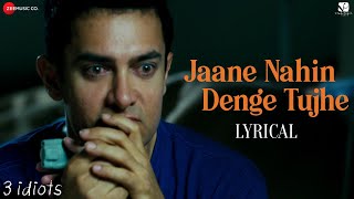 Jaane Nahin Denge Tujhe  Lyrical  3 Idiots  Aamir Khan Kareena K Madhavan Sharman JSonu Nigam [upl. by Eniarol561]