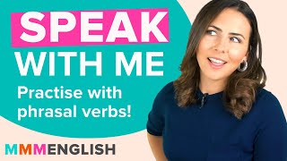 Practice phrasal verbs in conversation  Speak naturally with me [upl. by Sueddaht226]