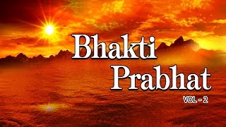 Morning Bhakti Bhajans Best Bhajans Vol2 I Full Audio Songs Juke Box [upl. by Hutson]