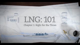 LNG 101  Pt 1 Right for the Times [upl. by Bethena]