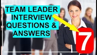 7 TEAM LEADER Interview Questions and Answers PASS GUARANTEED [upl. by Ayikahs]