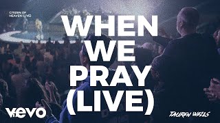 Tauren Wells  When We Pray Live [upl. by Netsreik]