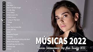 Musicas Internacionais Mais Tocadas 2022  Melhores Internacionais 2022  Musicas Pop Internacional [upl. by Salis]