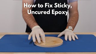 How to Fix Sticky Uncured Epoxy [upl. by Ornstead557]