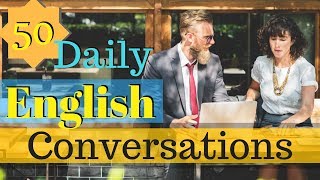 50 Daily English Conversations 😀 Learn to speak English Fluently Basic English Conversation 👍 [upl. by Fontana261]