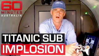 Why the Titanic sub imploded  60 Minutes Australia [upl. by Sadirah]