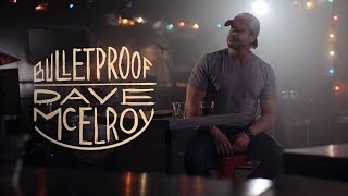 Dave McElroy  Bulletproof Official Video [upl. by Qerat]