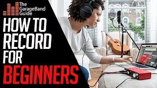 GarageBand Tutorial for Beginners How to Record [upl. by Aldric816]