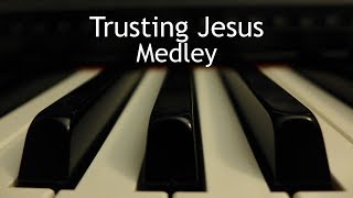 Trusting Jesus Medley  3 piano instrumental hymns with lyrics [upl. by Akibma]