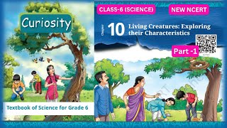 Living Creatures Exploring their Characteristics Chapter  10 Class6 Science CURIOSITY  PART1 [upl. by Alane567]