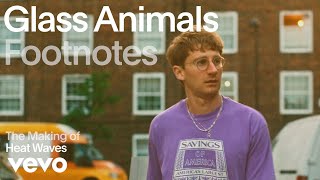 Glass Animals  The Making of Heat Waves Vevo Footnotes [upl. by Laehpar669]