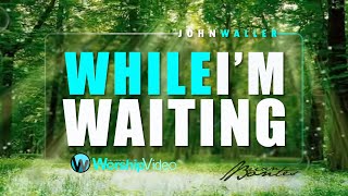 While Im Waiting  John Waller With Lyrics [upl. by Eleanore]