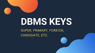 Concept of Keys in DBMS  Super Primary Candidate Foreign Key etc [upl. by Ardnoed123]