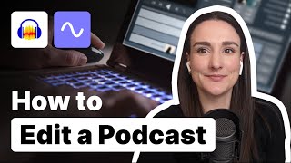 How To Edit A Podcast For Beginners [upl. by Nawiat]