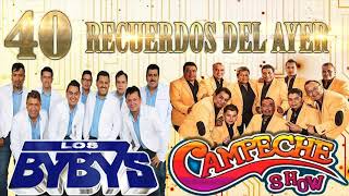 Los Bybys Vs Campeche Show Mix Exitos Romanticos  Bybys Vs Campeche Show 40 Recuedos Del Ayer [upl. by Tarr848]