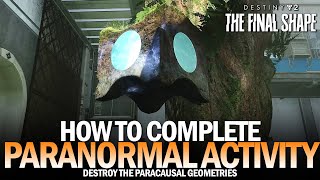 How to Complete Paranormal Activity Paracausal Geometries Destiny 2 [upl. by Ahoufe159]