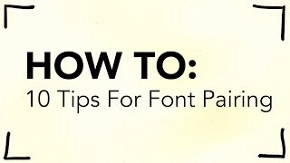 10 Tips for Pairing Fonts [upl. by Tattan785]