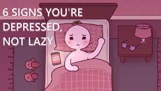 6 Signs Youre Depressed Not Lazy [upl. by Fromma]