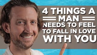 4 Things a Man Needs to Feel to Fall In Love with You [upl. by Nosnar]