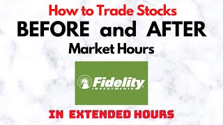 How to Trade Stocks BEFORE and AFTER Market Hours  Extended Trading in Fidelity [upl. by Imak]