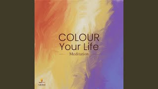 Colour Your Life Meditation [upl. by Akeyla57]