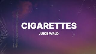 Juice WRLD  Cigarettes Lyrics [upl. by Peedsaj395]