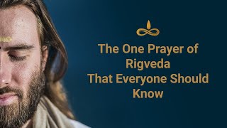 The One Prayer of Rig Veda Everyone Should Know [upl. by Nelly]