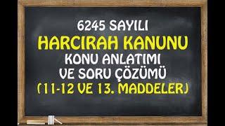 HARCIRAH KANUNU KONU ANLATIMI ve SORU ÇÖZÜMÜ 1112 VE 13MADDELER [upl. by Aniryt200]