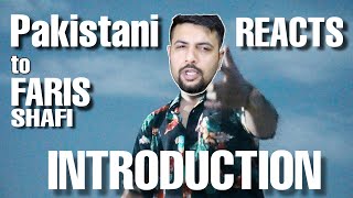 Pakistani Reacts to FARIS SHAFI  INTRODUCTION [upl. by Tala]