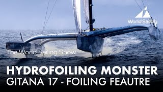 A Hydrofoiling Monster  Gitana 17 Foiling Feature  World Sailing Show  October 2017 [upl. by Luthanen]