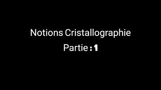 1 Notions Cristallographie partie 1 [upl. by Shayla863]