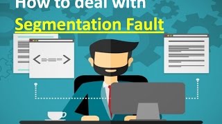 How to Solve Segmentation Fault Problem [upl. by Richie207]