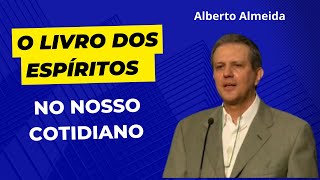 O livro dos Espíritos no nosso cotidiano  Alberto Almeida Palestra Espírita [upl. by Eenel]