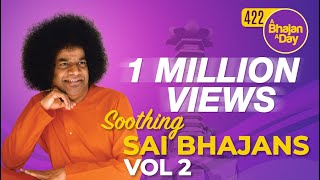 422  Soothing Sai Bhajans Vol  2  Prasanthi Mandir Bhajans  Sri Sathya Sai Bhajans [upl. by Laehcimaj879]