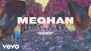 Meghan Trainor  Ashes Lyric Video [upl. by Anit]