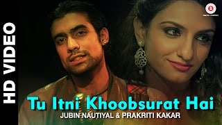 Tu itni Khoobsurat Hai Reloaded  Prakriti Kakar  Amjad Nadeem  Jubin Nautiyal  Gaurav Jang [upl. by Nwahsd122]