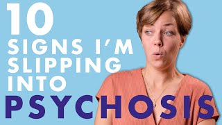 10 Signs Im Slipping into Psychosis [upl. by Eneryt477]