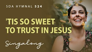 Tis So Sweet to Trust in Jesus – SDA Hymnal 524 – Lyric Video [upl. by Desi]