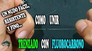 EL MEJOR NUDO PARA UNIR TRENZADO CON FLUOROCARBONO [upl. by Kadner11]