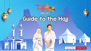 Toffee TV  A Step By Step Guide To The Hajj  Pilgrims [upl. by Ainslie]