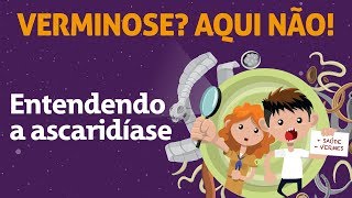 Entendendo a ascaridíase  Livro Verminose Aqui não [upl. by Clementas]