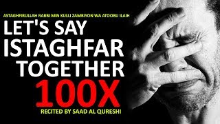 Everyone Lets Say Astaghfirullah Together Repentance to Allah Now  Istighfar 100X [upl. by Noizneb671]