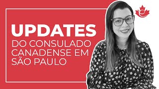 UPDATES DO CONSULADO CANADENSE EM SÃO PAULO [upl. by Anuahsat863]