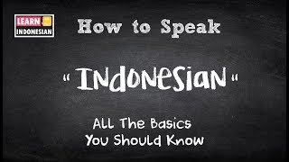 How to speak Indonesian  All the basics you should know  Learn Indonesian 101 [upl. by Svensen]