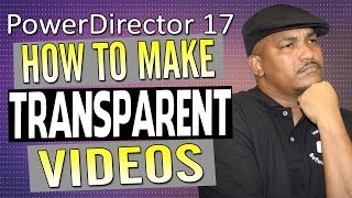 How to Quickly Make Transparent Video  PowerDirector [upl. by Rutra]